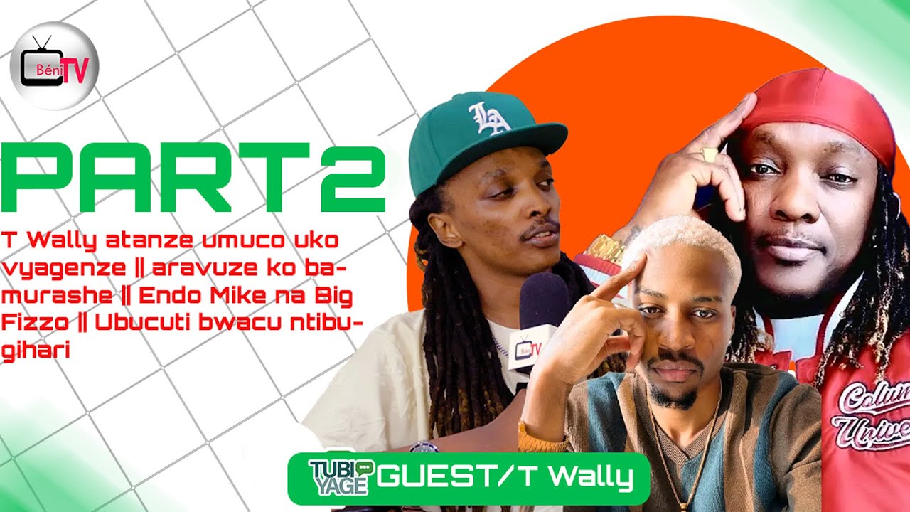 T Wally atanze umuco uk vyagenze/aravuze ko bamurashe😭/ Endo Mike Big Fizzo/Ubucuti bwacu ntibugihar