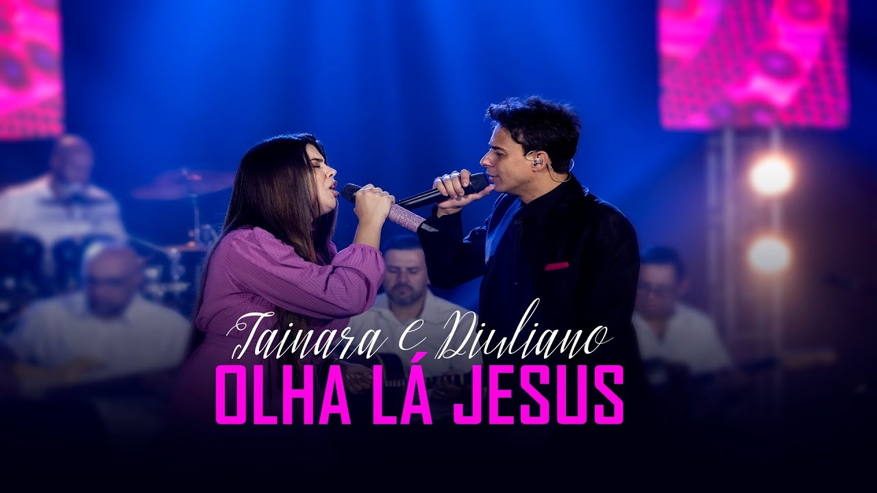 Tainara e Diuliano/Olha lá Jesus-Clipe Oficial