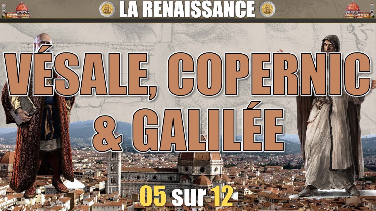 La Renaissance - 05 Vésale, Copernic & Galilée