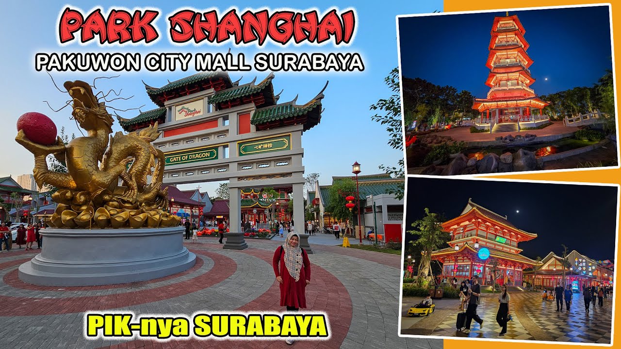 PARK SHANGHAI I Pakuwon City Mall Surabaya | Pusat Kuliner & Hiburan Bernuansa Oriental I Tahun 2025