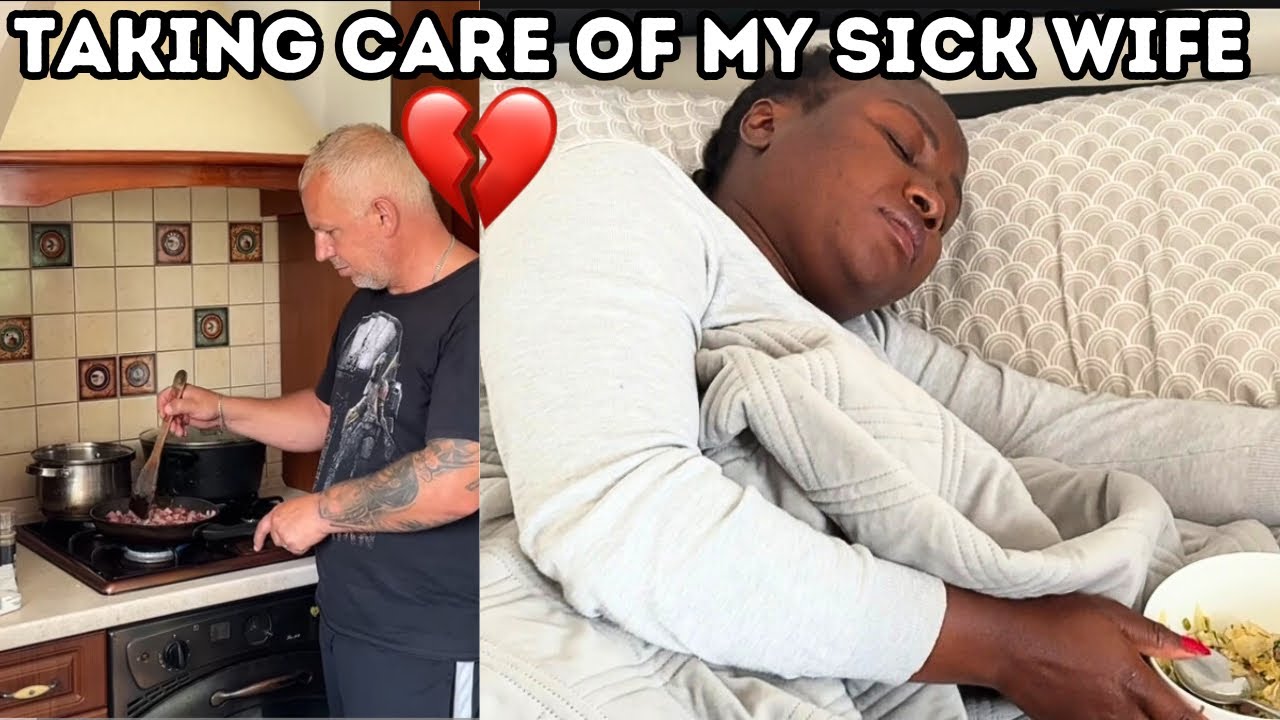 Taking Care of My Sick Wife ❤️ | In Sickness & In Health