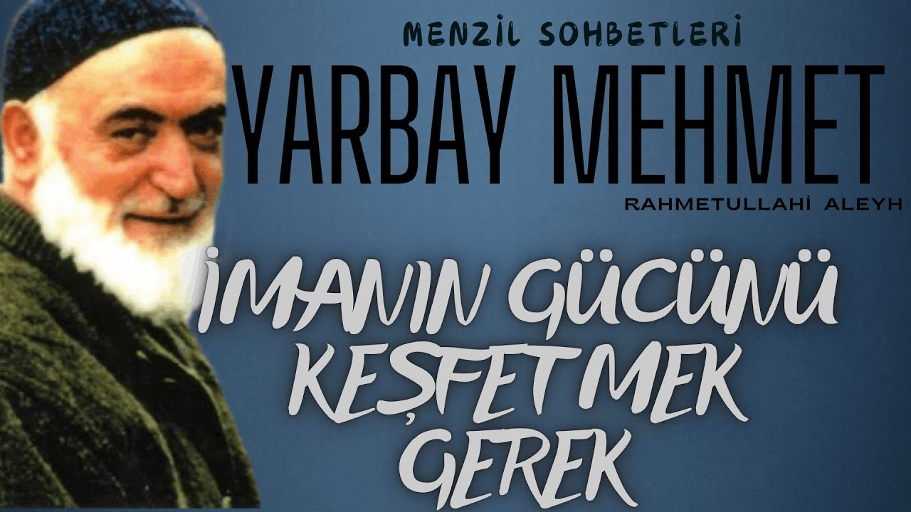 Yarbay Mehmet Ildırar (ra) - İmanın Gücünü Keşfetmek Gerek