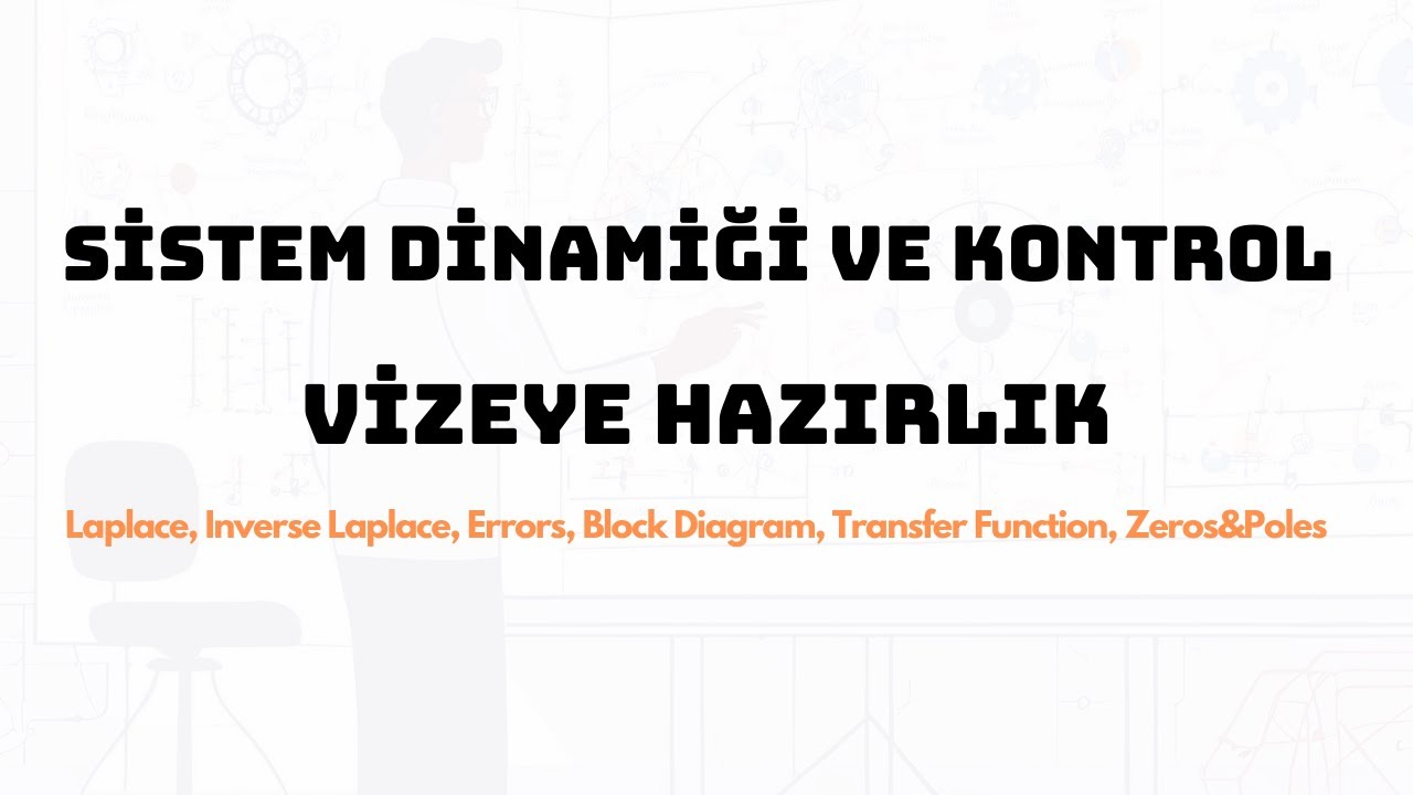 SİSTEM DİNAMİĞİ VE KONTROL VİZEYE HAZIRLIK