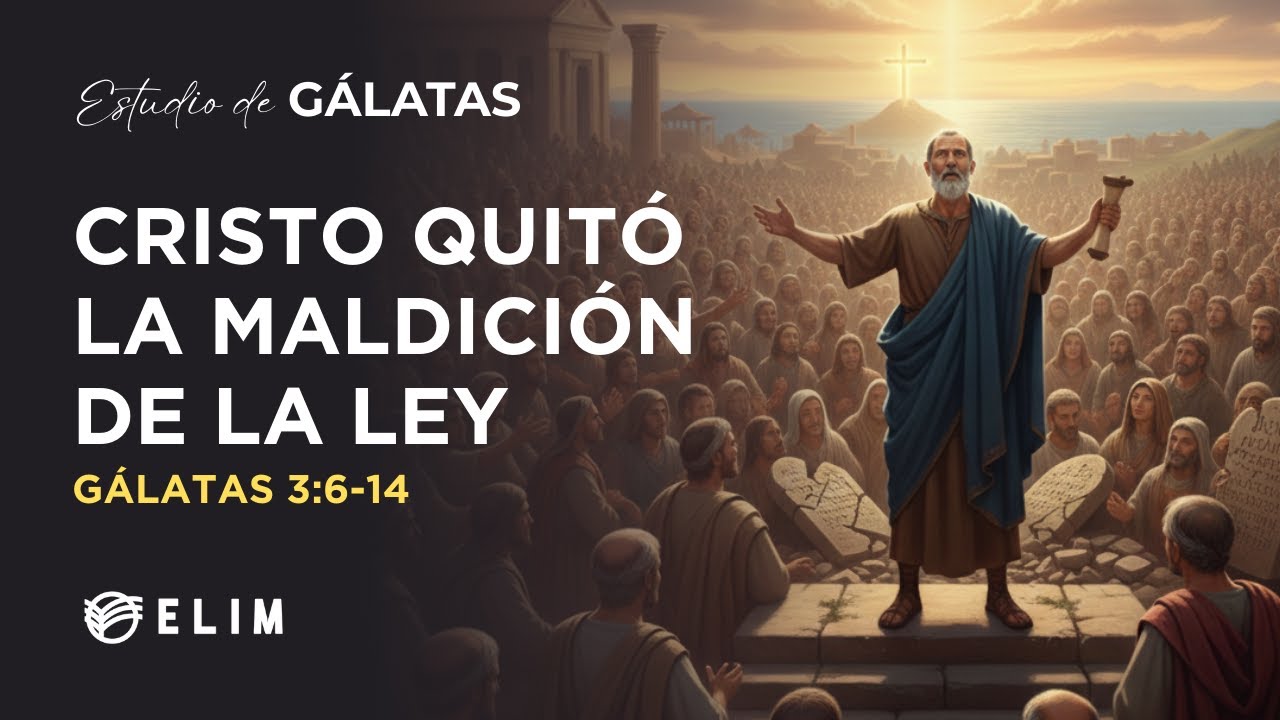 Cristo quitó la maldición de la ley | Gálatas 3:6-14 | Estudio Bíblico