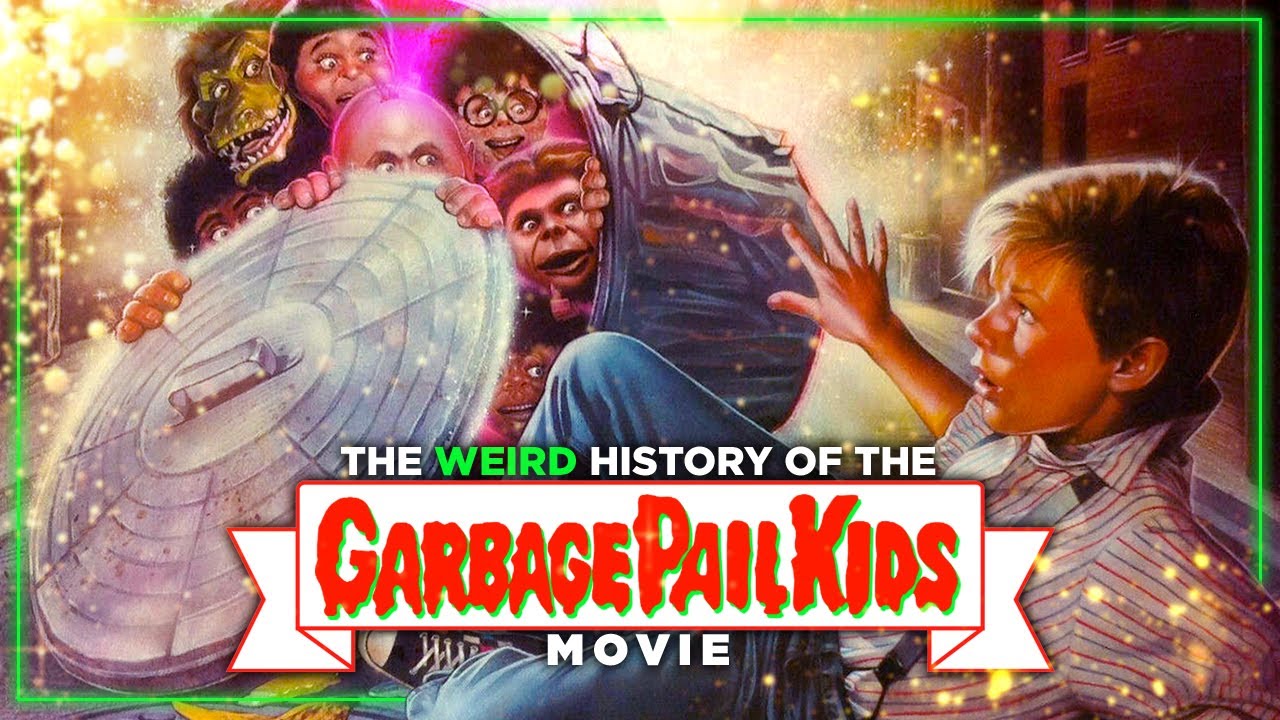 The WORST Movie of All Time?: The Story of The Garbage Pail Kids Movie