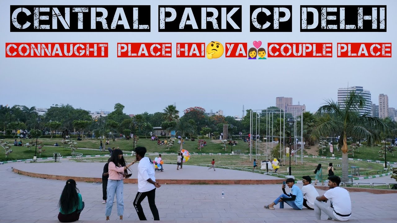 Central Park Delhi | central park rajiv chowk | cp park | couples park