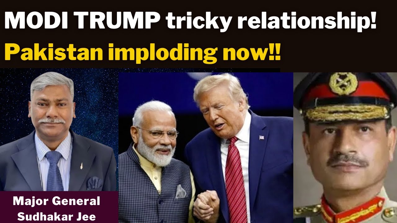 MODI TRUMP tricky relationship! Pakistan imploding now!! with Maj Gen Sudhakar Jee
