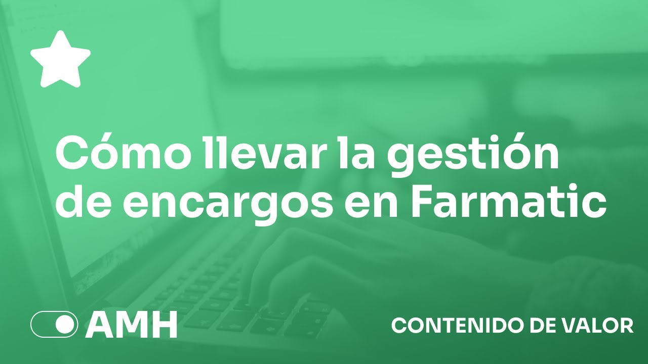 Gestión de Encargos en Farmatic - AMH Systemas