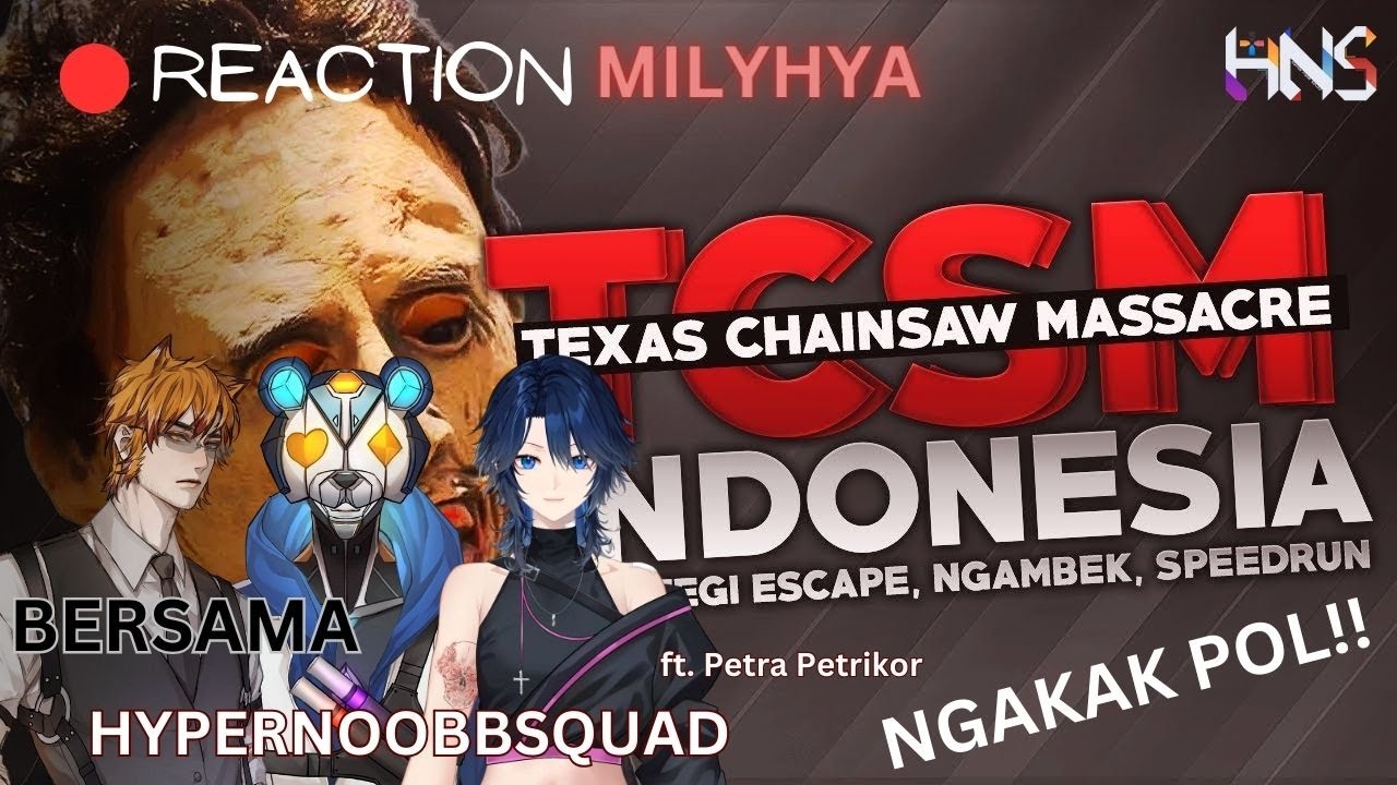 【HNS! Reaction】 Live Reaction Video MILYHYA~ Texas chainsaw Massacre【VtuberID】[#HNSiaran]