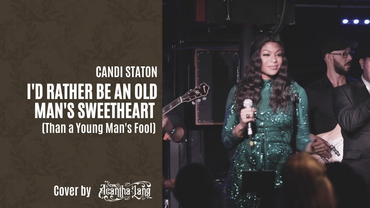 I’d Rather Be An Old Man’s Sweetheart  (Than a Young Man’s Fool) - Candi Staton