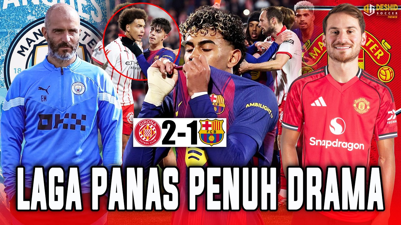 RICUH! Yamal Gagal Penalti, Barca Tumbang di Markas Girona 🔥 Maresca Latih City 😱 Mac Allister ke MU