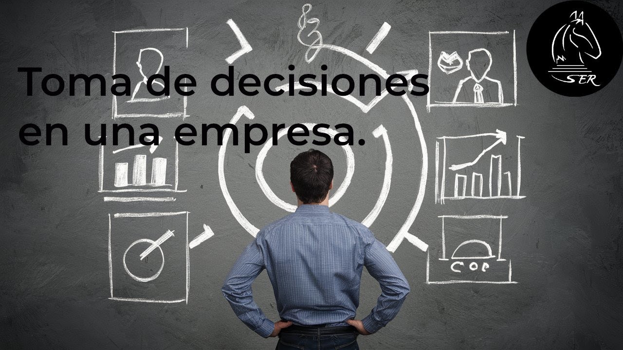 SER Toma de decisiones en una empresa