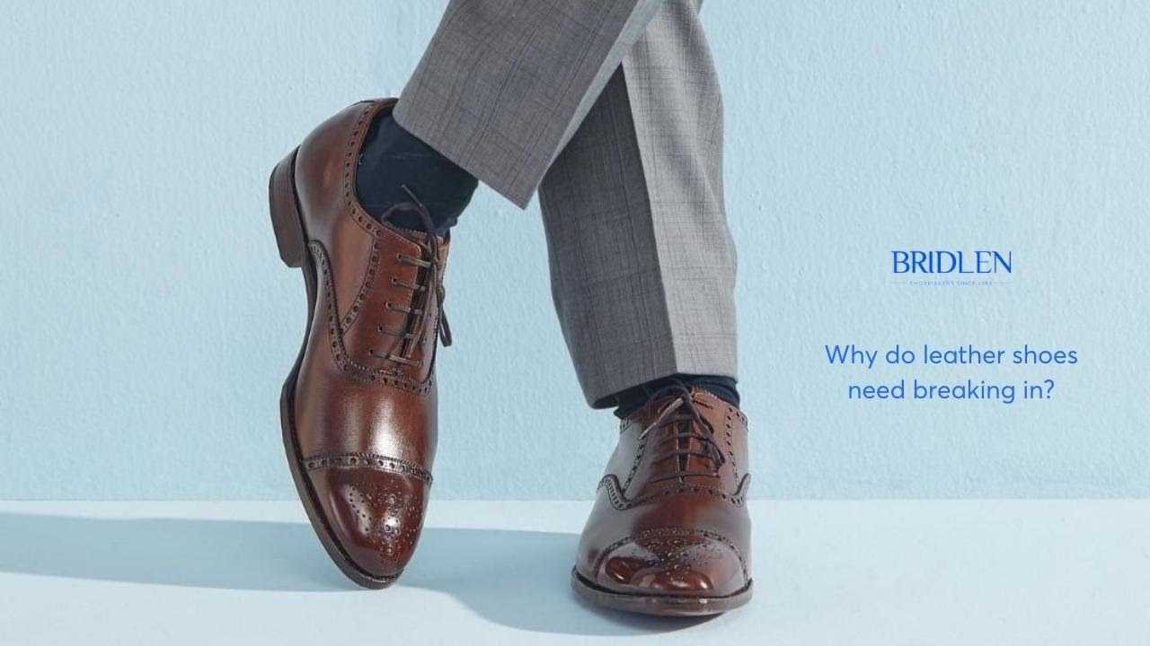 Why do leather shoes need breaking in ?