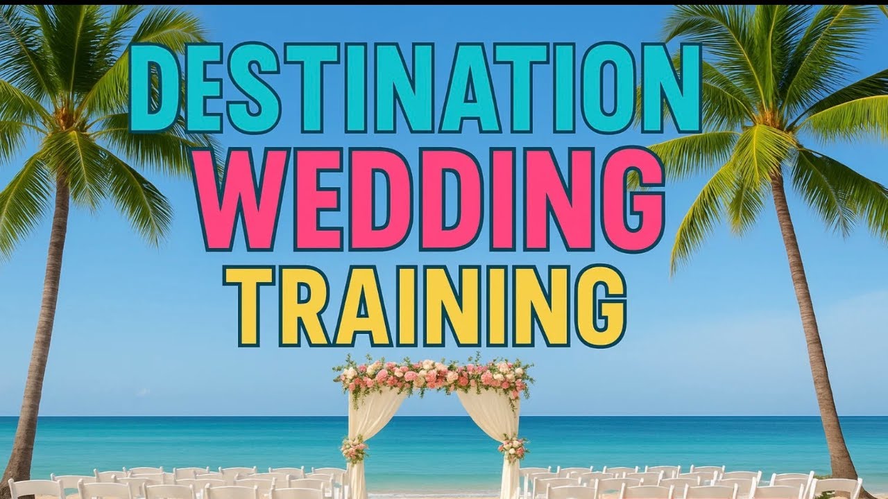 Destination Wedding Training for Travel Advisors | How to Plan & Book in 2025