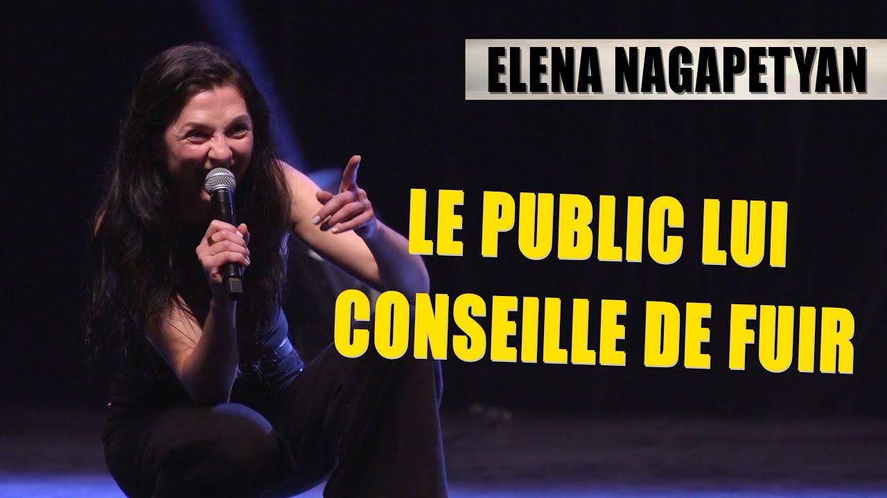 LE PUBLIC LUI CONSEILLE DE FUIR - ELENA NAGAPETYAN