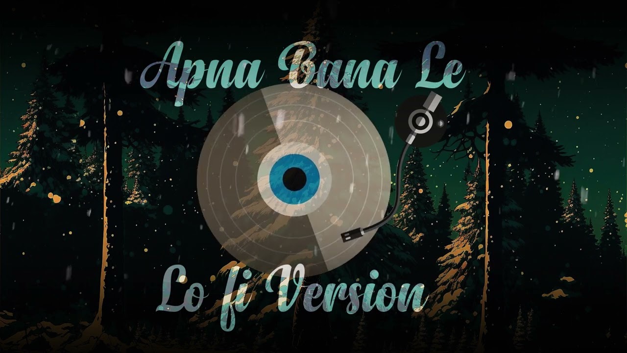 Apna Bana Le (Lo-fi Remix) - Arijit Singh | Bhediya | Lofi Feels | Bollywood Lofi