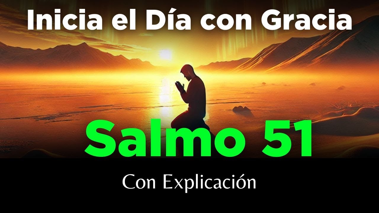 🔥 SALMO 51 | Renueva Tu Corazón con Perdón, Oración y Restauración 🌅 Devocional de la Mañana