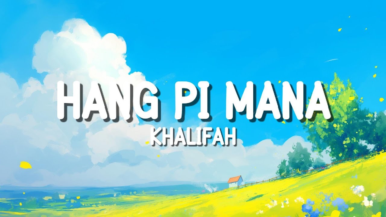 Hang Pi Mana - Khalifah | Lirik Lagu