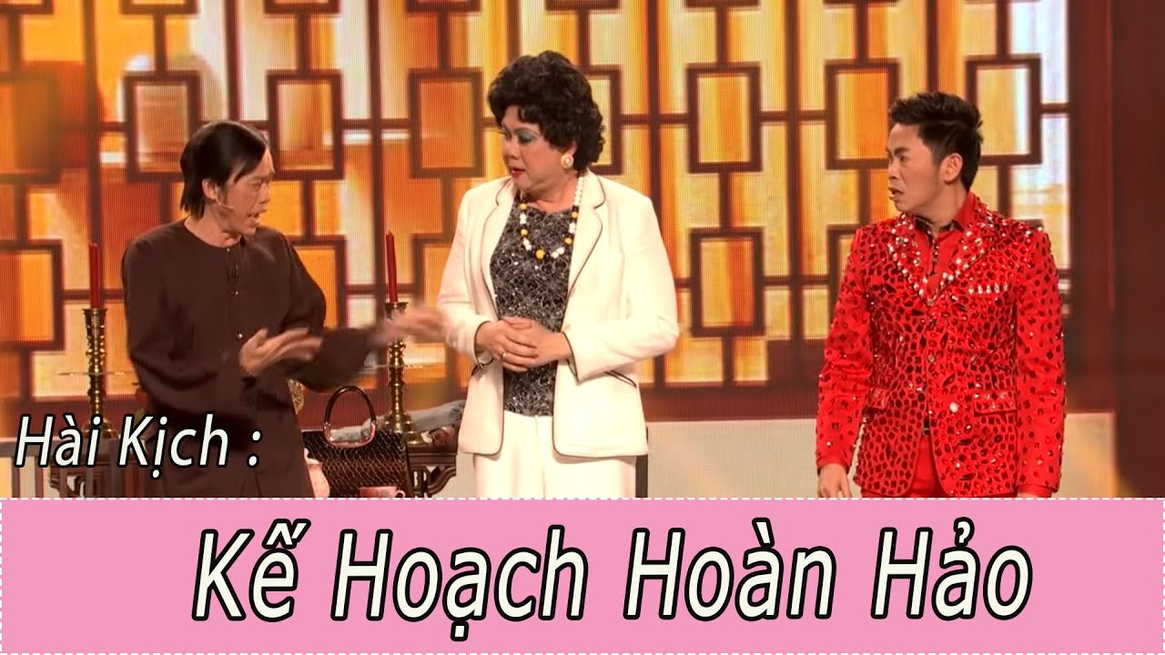 Hài Kịch : Kế Hoạch Hoàn Hảo - Hoài Linh - Chí Tài - Thúy Nga - Hoài Tâm - Trường Giang