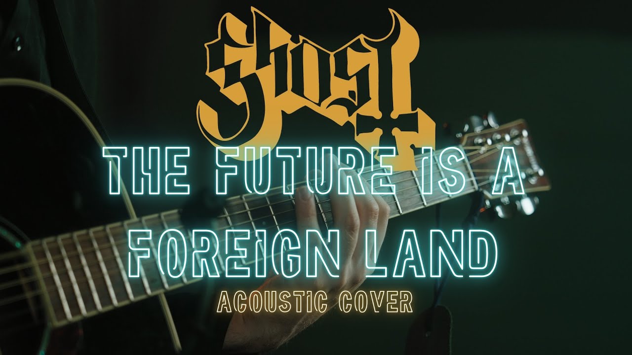 The Future Is A Foreign Land - Ghost (Acoustic Cover)