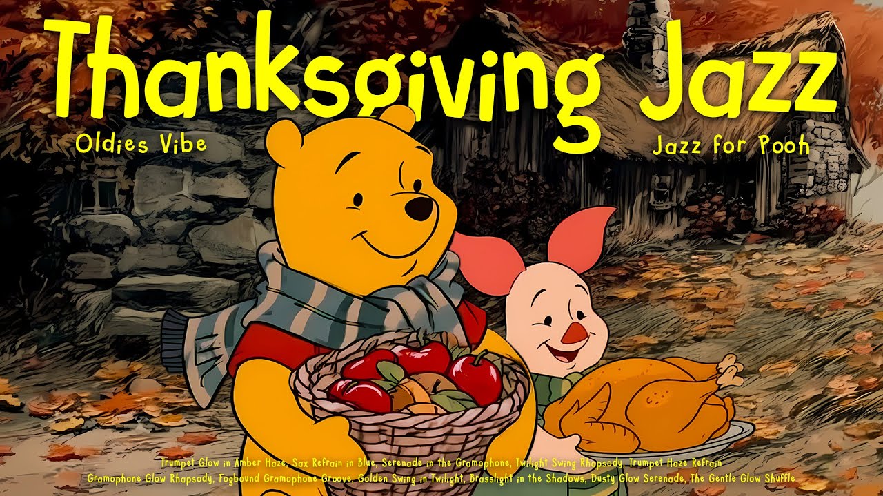 [𝗽𝗹𝗮𝘆𝗹𝗶𝘀𝘁] Smooth Thanksgiving Jazz & Go Party with Pooh 🍗 Vintage Jazz for Relax, Unwind, Chill