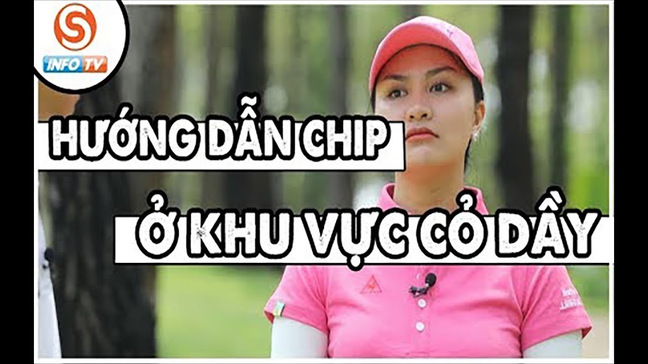 CHIPPING trong khu vực CỎ DẦY | Học chơi Golf