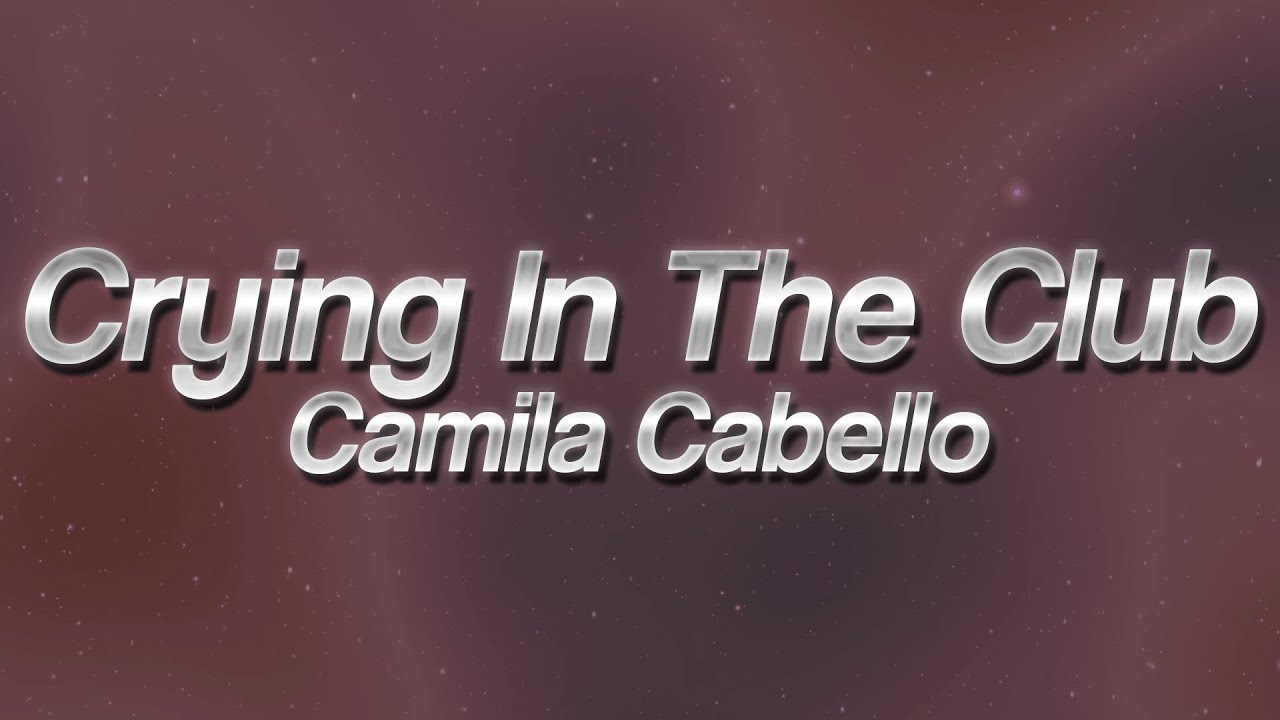 Camila Cabello - Crying In The Club 🌙 (lyrics)