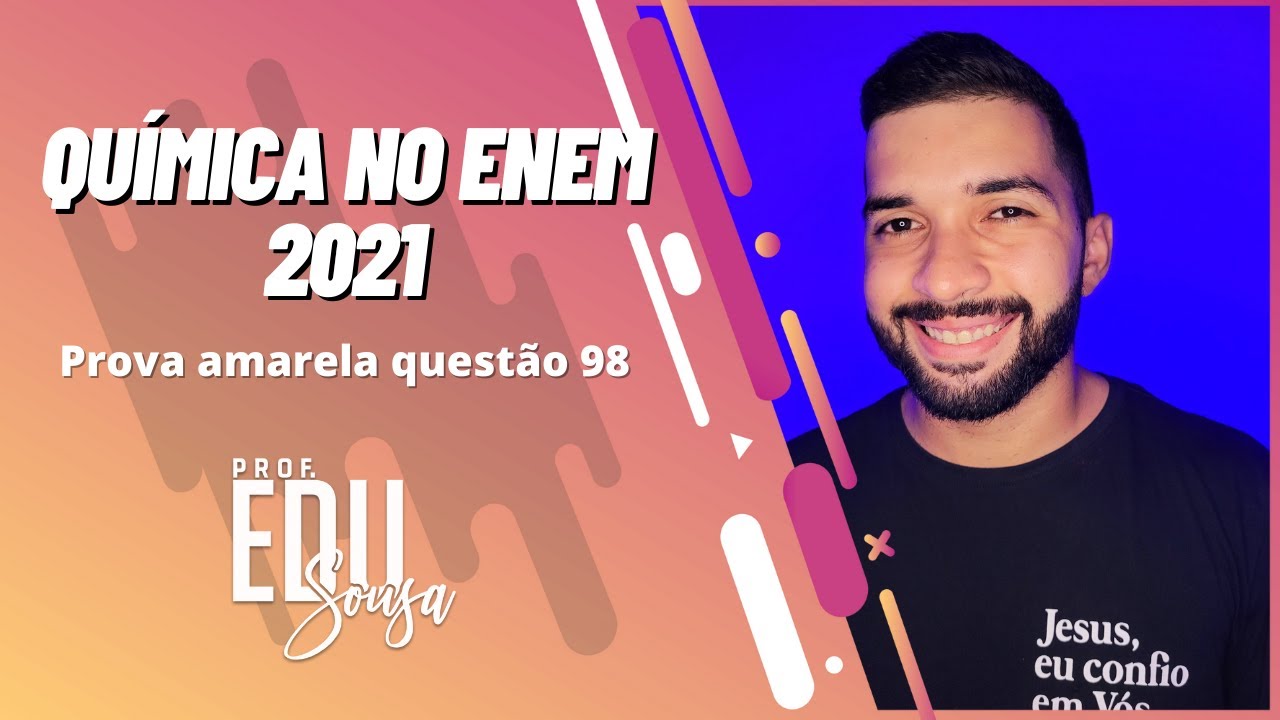 QUÍMICA NO ENEM 2021: Questão 98 da prova amarela