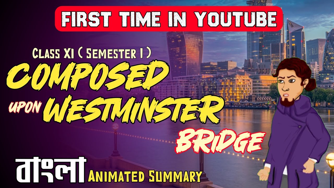 Upon Westminster Bridge by William Wordsworth  || Class 11 || Animated Summary in Bengali