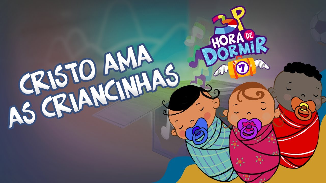 Cristo Ama as Criancinhas - 3 Palavrinhas - Hora de Dormir Volume 7