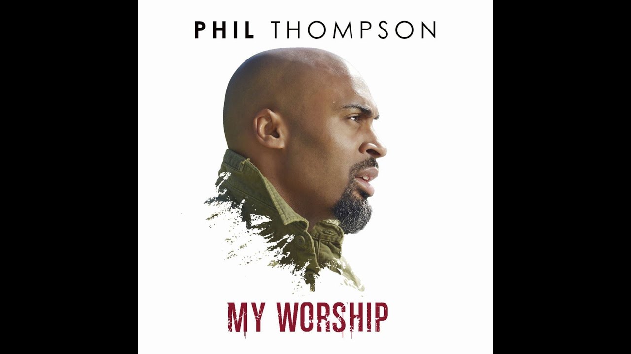 My Worship Instrumental Phil Thompson w/ Lyrics