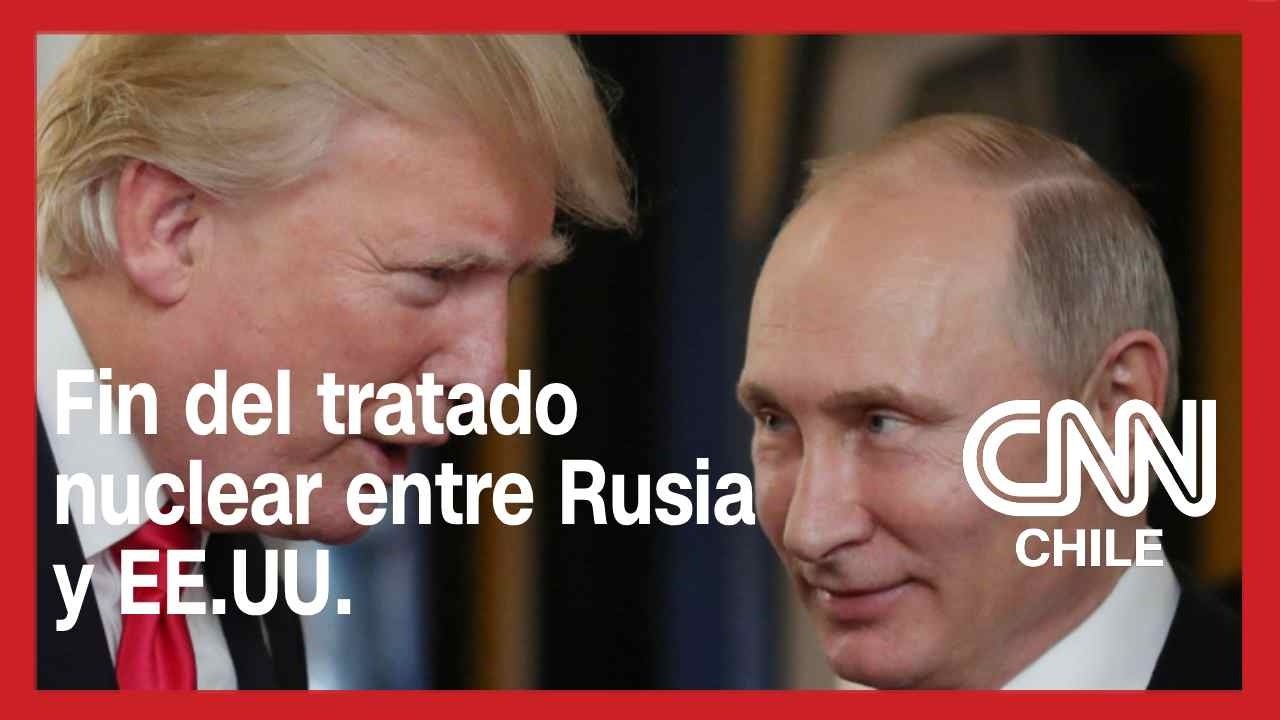 Alerta mundial: Estados Unidos y Rusia ponen fin al tratado nuclear