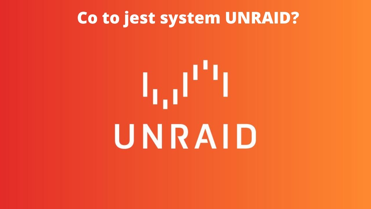Unraid  - Co to jest?
