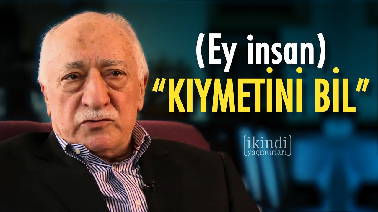 EY İNSAN ''KIYMETİNİ BİL''  - İKİNDİ YAĞMURLARI