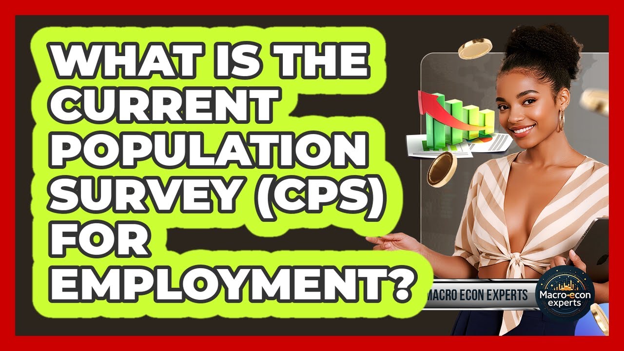 What Is The Current Population Survey (CPS) For Employment? - Macroecon Experts