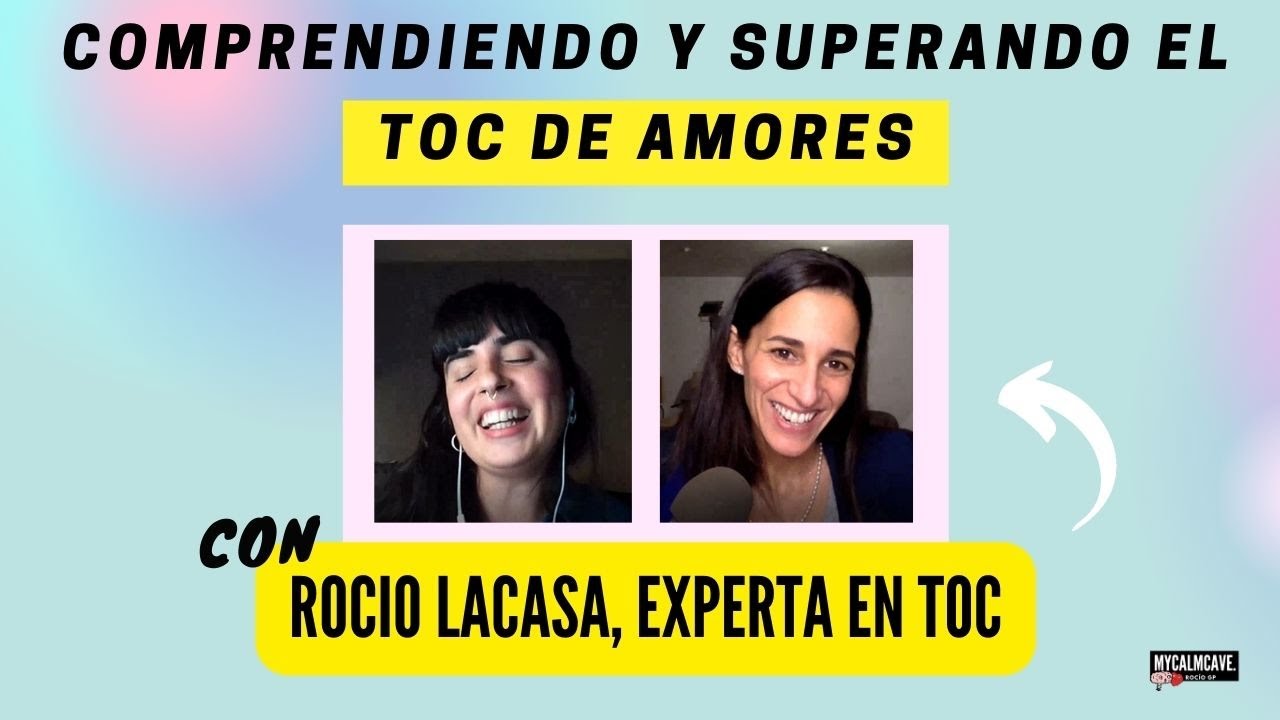 Qué es el #TocdeAmores? Comprender el TOC para poder SUPERARLO👉con Rocío Lacasa, experta en TOC