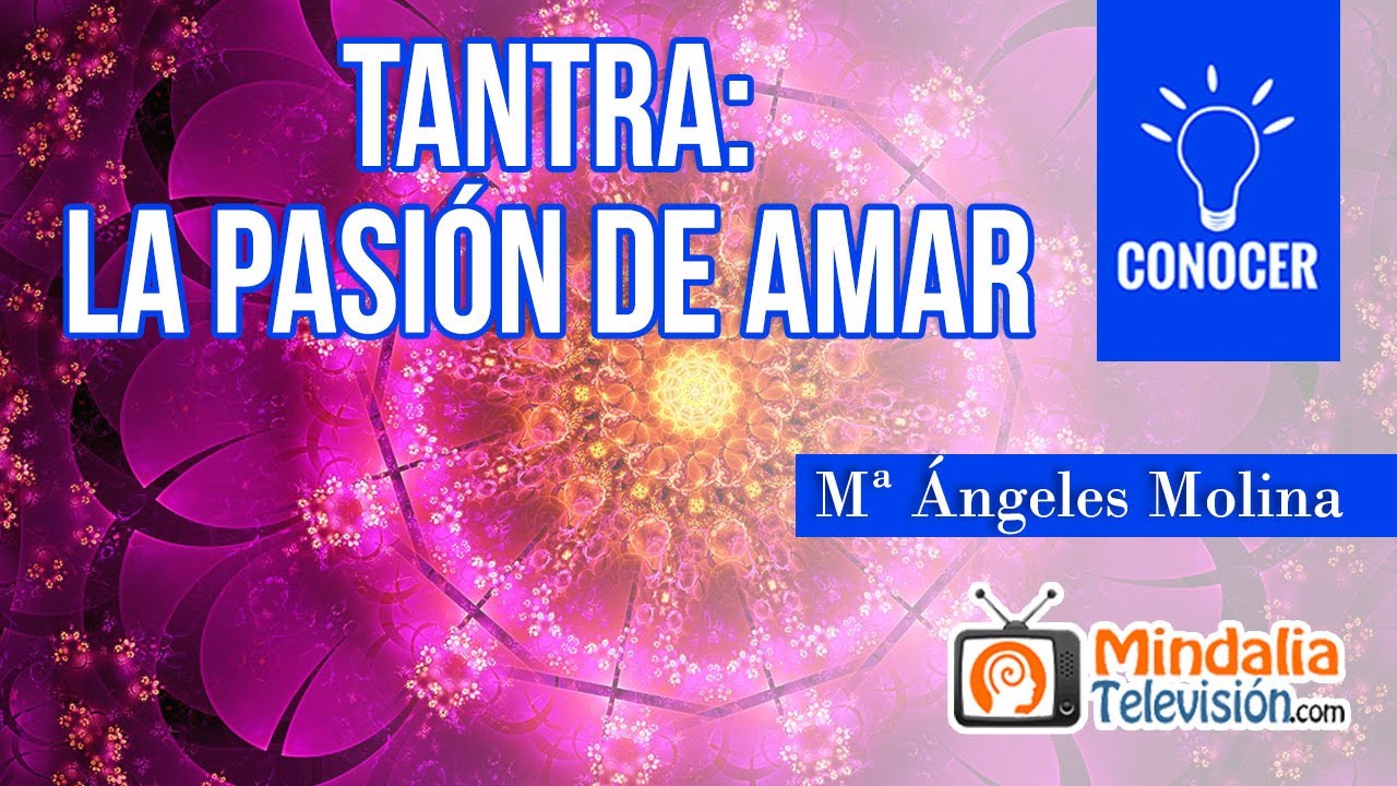 Tantra: la pasión de amar, por Mª Ángeles Molina