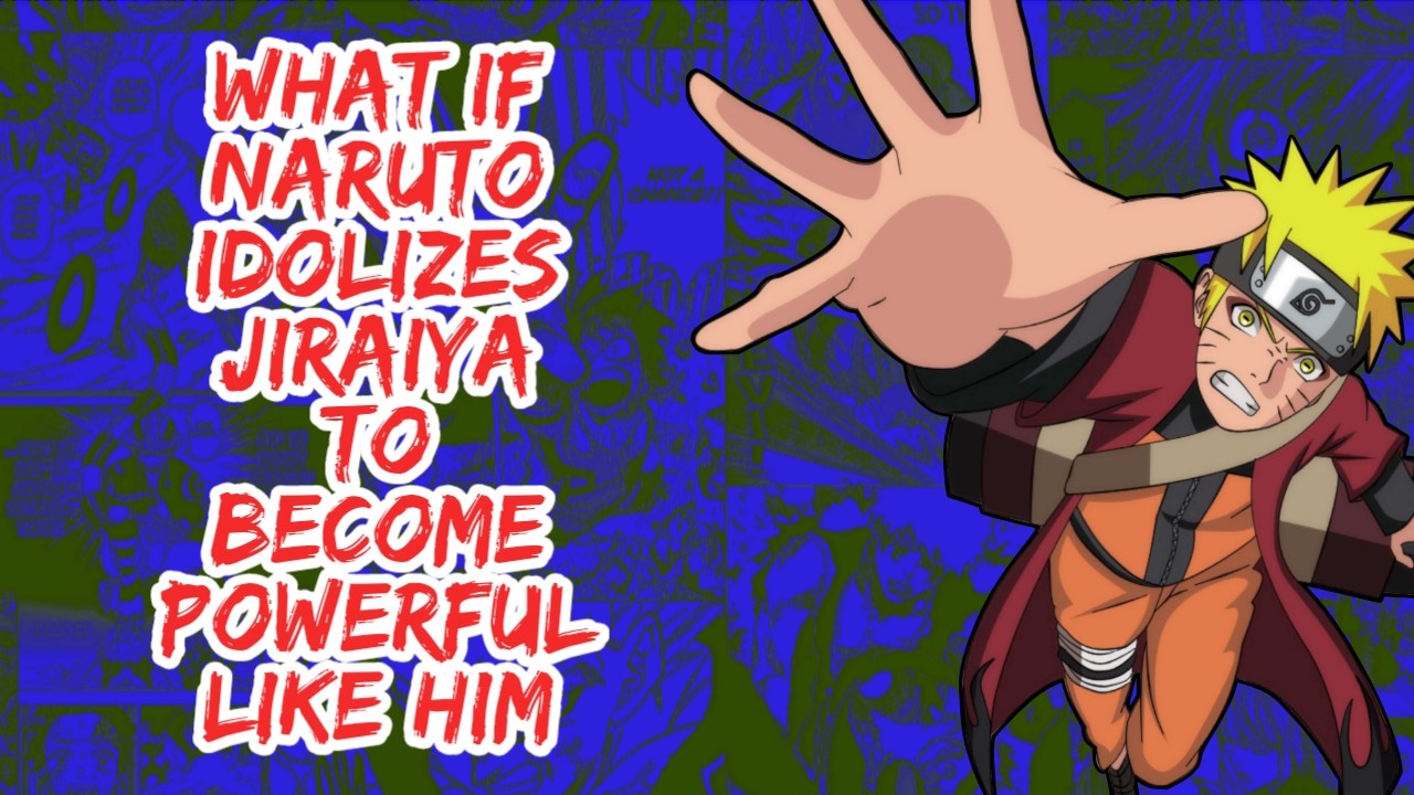 What if Naruto Idolizes Jiraiya to Becomes Powerful Like Him | Part 1
