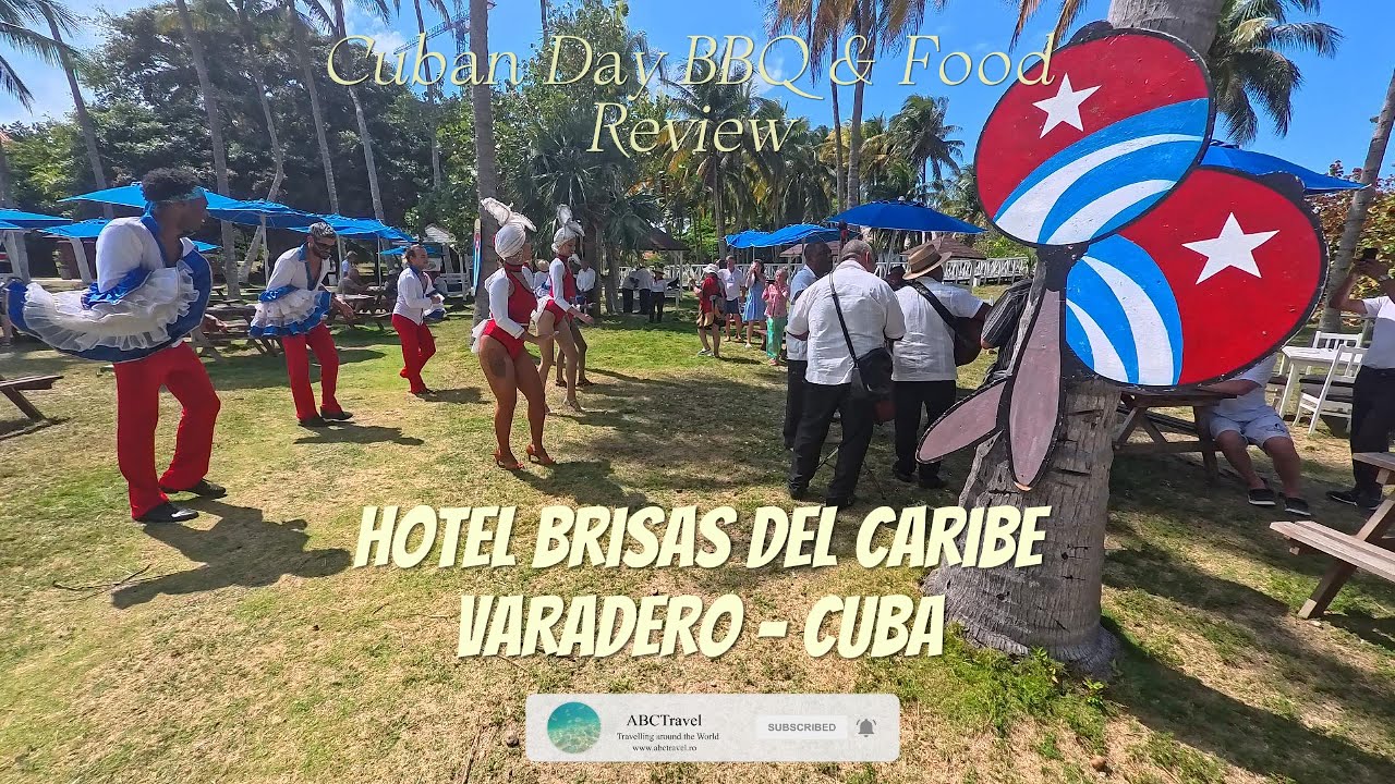 Cuban Day BBQ & Food Review at Hotel Brisas del Caribe , Varadero , Cuba