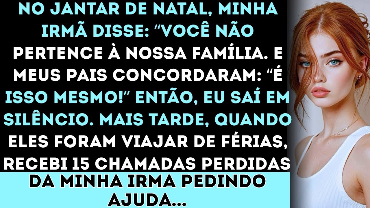 No Jantar de Natal, minha irmã disse: “Você não faz parte da nossa família.” E meus pais confirmaram