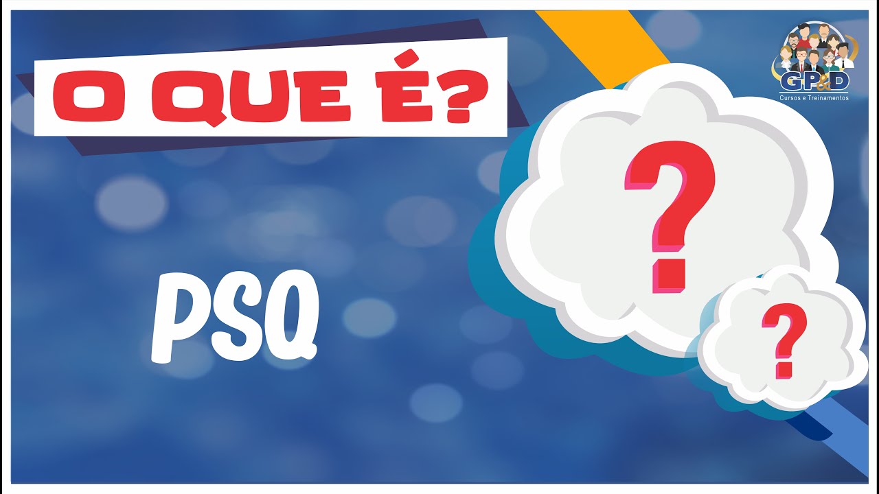 O que &eacute; PSQ?