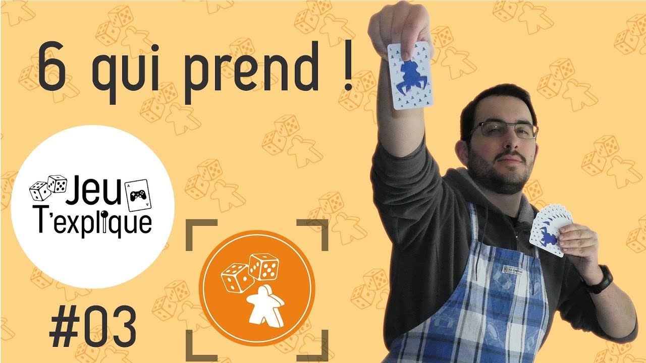 Jeu t'explique #3 - 6 qui prend !