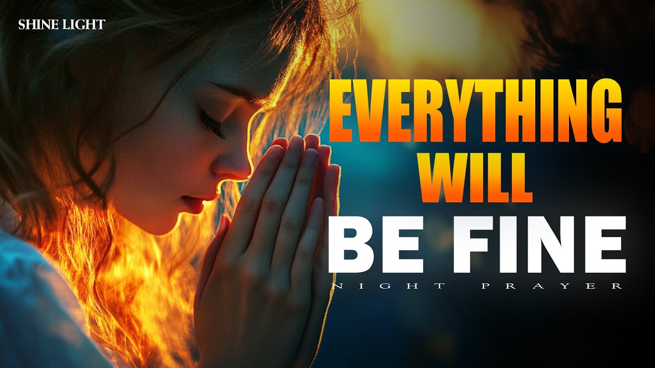 Trust God Through the Storm: Everything Will Be Fine | Night Prayer