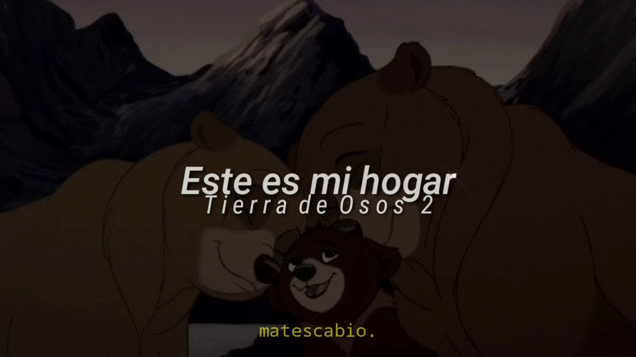 Este es mi hogar | Tierra de Osos 2 ; letra.