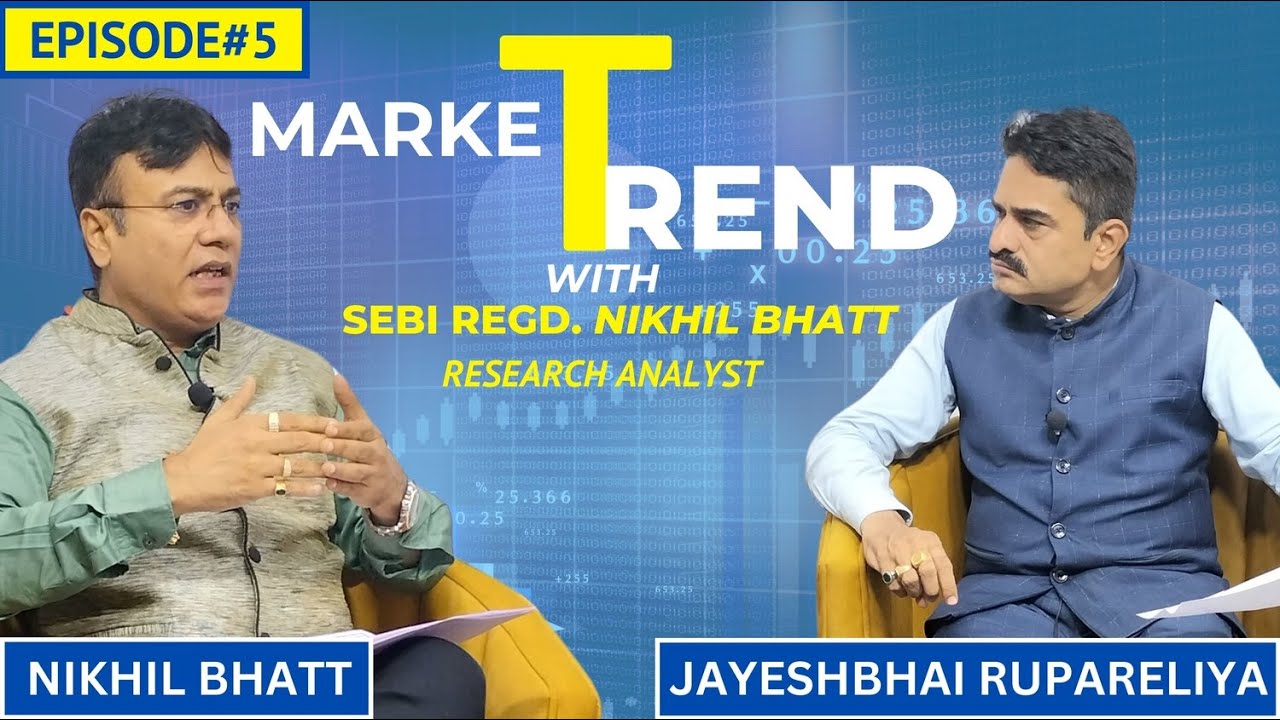 EPISODE 05 || MARKET TREND WITH NIKHIL BHATT || JAYESHBHAI RUPARELIYA || SPECIAL SHOW