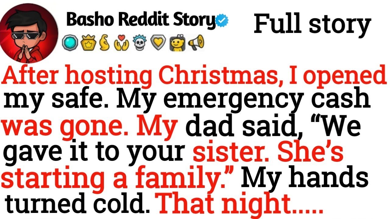 After hosting Christmas, I opened my safe. My emergency cash was gone. My dad said, “We gave....