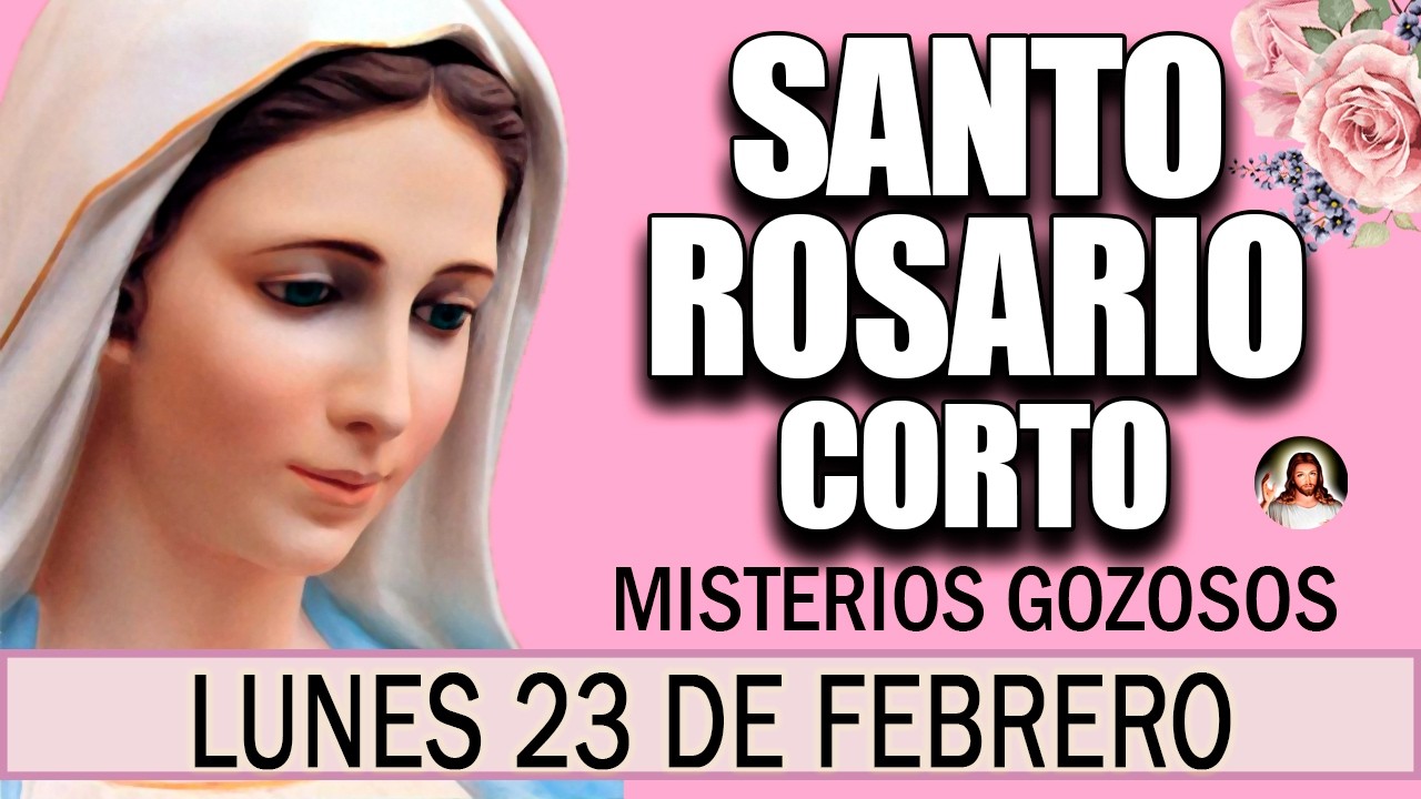 Santo Rosario Corto de hoy Lunes 23 de Febrero 🌷 Misterios Gozosos 💐Rosario a la Virgen María 💖