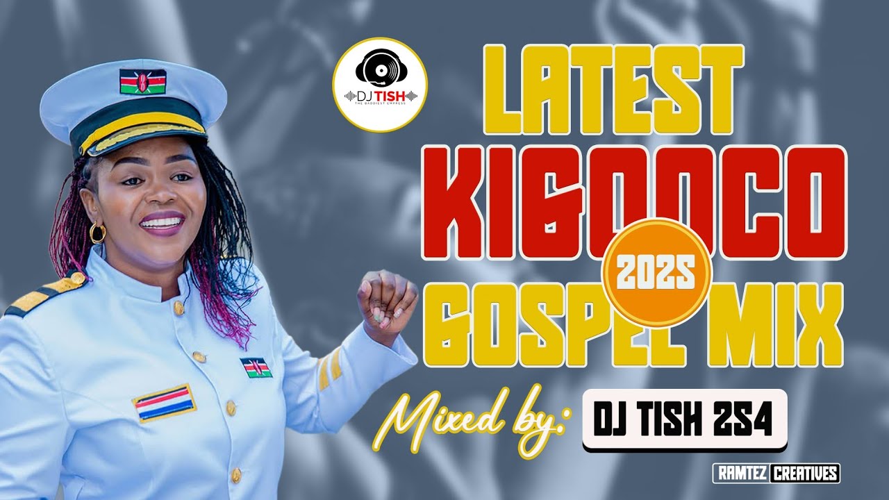 2025s Best Kikuyu Gospel mixx by top DJ TISH 254