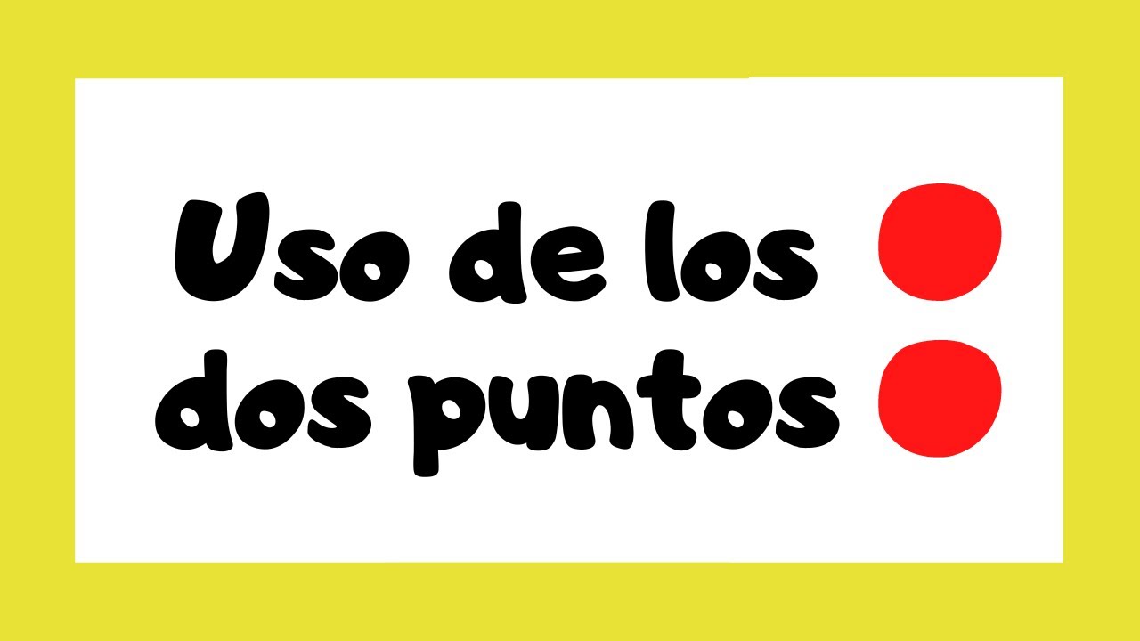🔴 LOS DOS PUNTOS ( : ) | Signos de puntuación 🤓 | Explicación sencilla 📝