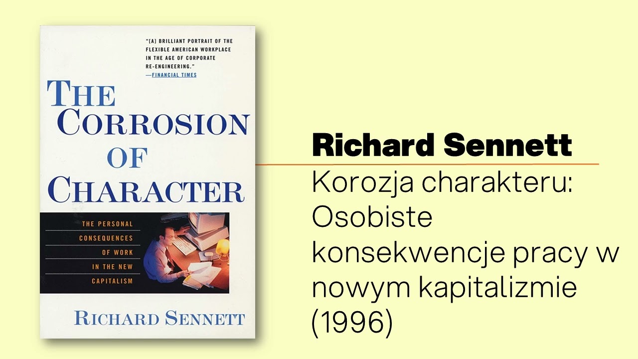 Sennett (4z7) Korozja charakteru: Dlaczego elastyczność w pracy niszczy charakter